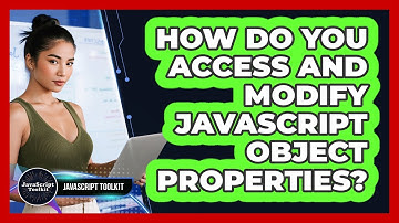 How Do You Access And Modify JavaScript Object Properties? - JavaScript Toolkit