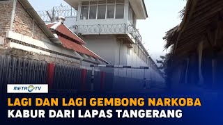 Lagi, Terpidana Bandar Narkoba Kabur dari Lapas Tangerang