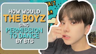 How Would The Boyz Sing 'Permission To Dance' by BTS | Line Distribution