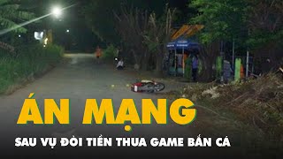 Ẩu đả sau vụ đòi lại tiền do thua game bắn cá, một người chết screenshot 1