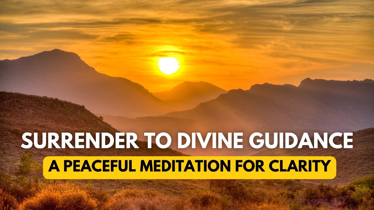 Surrender to Divine Guidance: A Peaceful Meditation for Clarity