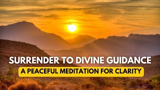Surrender to Divine Guidance: A Peaceful Meditation for Clarity