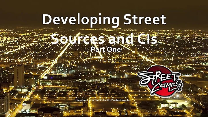 Street Crimes Training - Developing Street Sources and Confidential Informants - Part 1