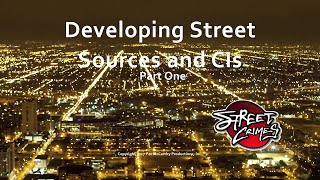 Street Crimes Training - Developing Street Sources and Confidential Informants - Part 1