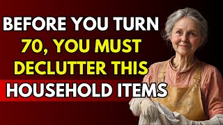 Before You Turn 70, Declutter These 6 Household Items for a Simpler, Happier Life | Life Advice