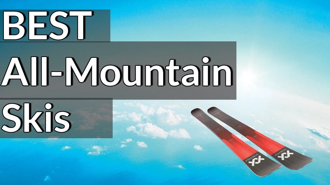 Best AllMountain Skis Reviews 2023 Best Budget AllMountain Skis