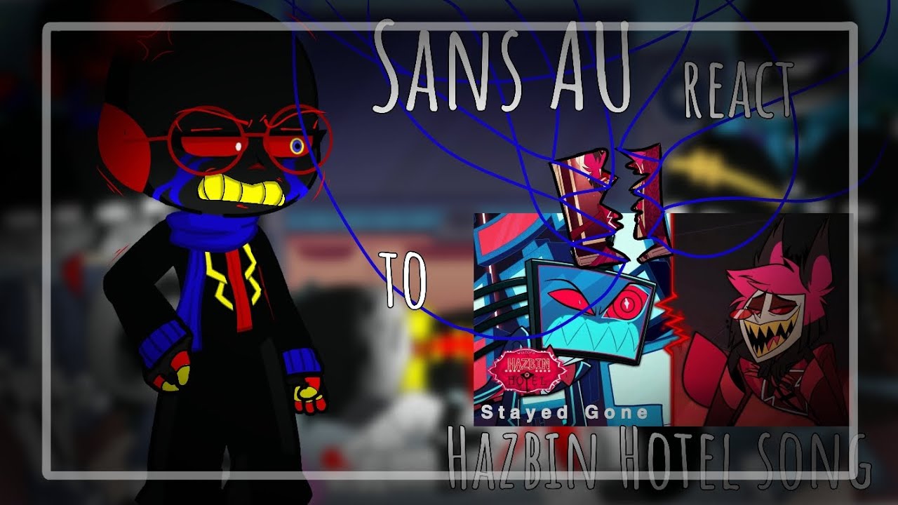 [🇺🇲/🇷🇺] — Sans AU react to "Stayed Gone" •Exclusive reaction TM• (Hazbin Hotel) {Gacha life 2}