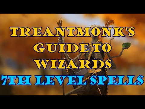 Treantmonk&rsquo;s Guide to Wizards: 7th level spells