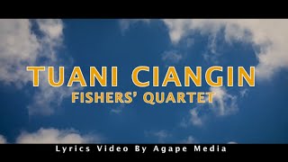 TUANI CIANGIN (FISHERS' QUARTET)- Lyrics Video By Agape Media
