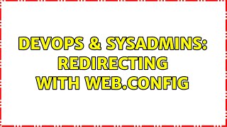 Celebrity DevOps & SysAdmins: Redirecting with web.config (2 Solutions!!) Net Worth