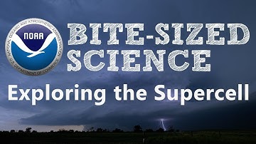 Bite-Sized Science: Exploring the Supercell