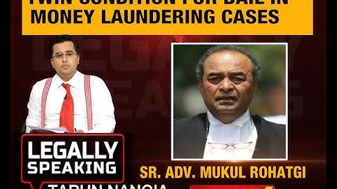 Legally Speaking with Tarun Nangia : Twin Condition For Bail In Money Laundering cases