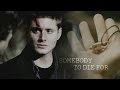 Sam & Dean • Somebody to die for