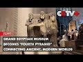 Grand Egyptian Museum Becomes "Fourth Pyramid" Connecting Ancient, Modern Worlds