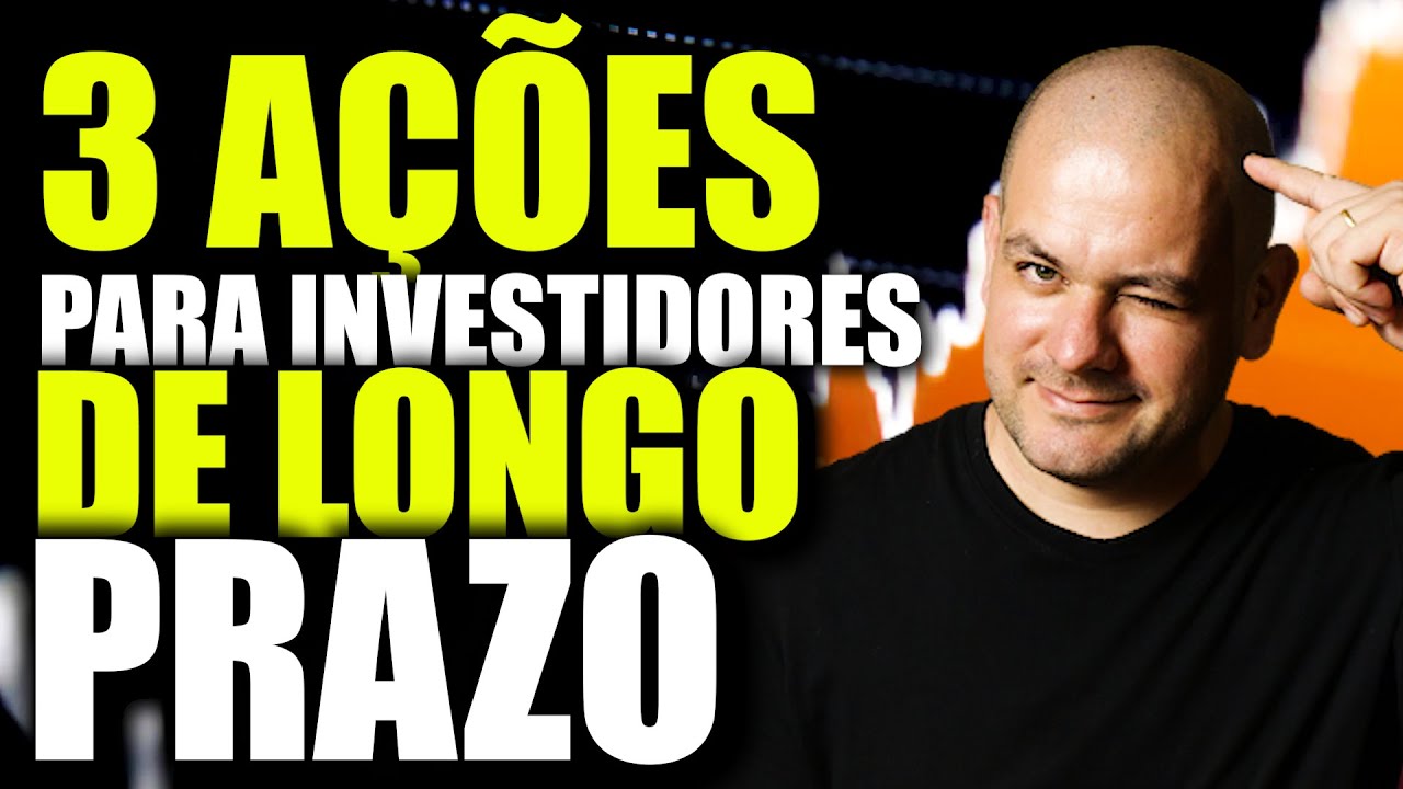 3 AÇÕES para investidores de LONGO PRAZO.