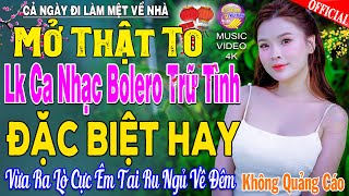 LK Nhạc Trữ Tình Bolero KHÔNG QUẢNG CÁO Cả Xóm Phê -TUYỆT PHẨM Bolero Sến Xưa Ngọt Ngào TOÀN BÀI HAY