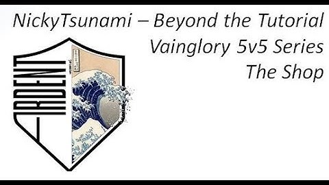 NickyTsunami Vainglory Beyond the Tutorial The Shop