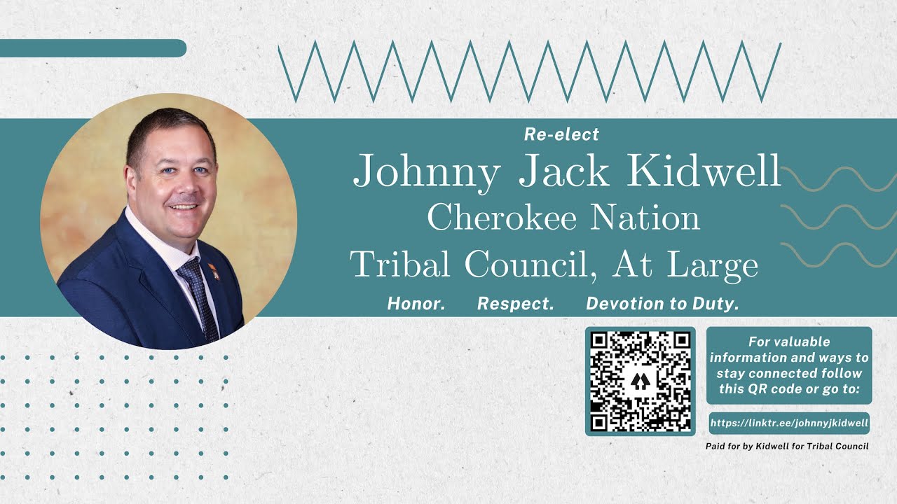 Re-elect Johnny Jack Kidwell, Cherokee Nation Tribal Council, At Large ...