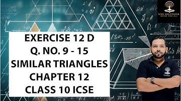 EXERCISE 12 D Q. NO. 9 - 15  SIMILAR TRIANGLES CHAPTER 12 CLASS 10 ICSE