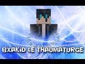[FTB] Bxakid le Thaumaturge 09 - Mais où sont mes lunettes ?!