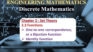 Ch 2.3.3: One-to-one correspondence or a bijection function ,Identity function  | Set Theory