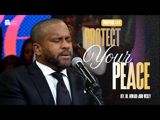 "Protect Your Peace" | Rev. Dr. Howard-John Wesley I October 4, 2026