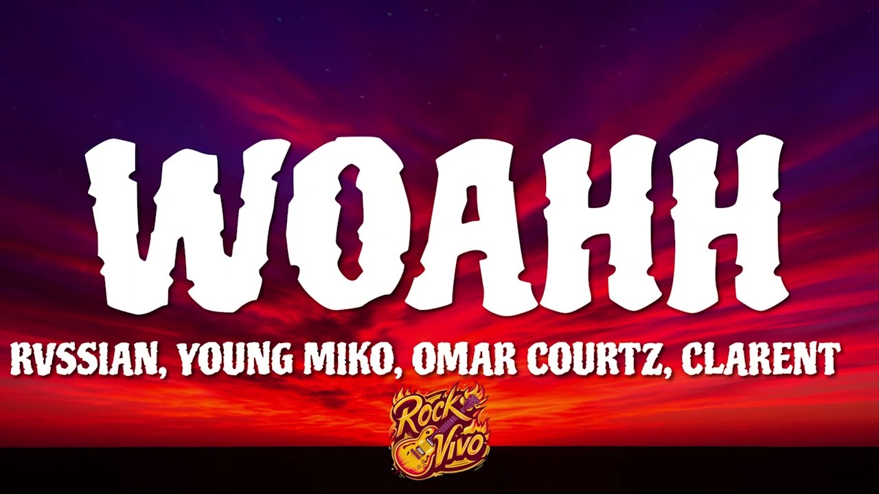 Rvssian, Young Miko, Omar Courtz - WOAHH (feat. Clarent) ( Letra/Lyrics )