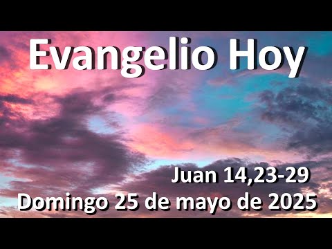 EVANGELIO DEL DIA - Domingo 25 de mayo de 2025 - Juan 14,23-29 - YouTube