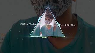 Breakup Mashup 2021 new song Vizzkid Sunix Thakor256k exported 4 remix song Breakup 💔😭 🥀 2021