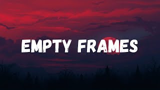 Empty Frames | Sad Song | Emotional Lyric Video