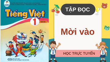 TIẾNG VIỆT LỚP 1 | MỜI VÀO | SÁCH CÁNH DIỀU