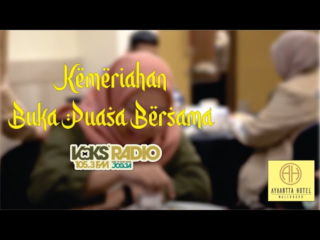 VLOG : Kemeriahan Buka Puasa bersama Voks Radio Jogja @Ayaartta Hotel Malioboro class=