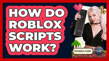 How Do Roblox Scripts Work?