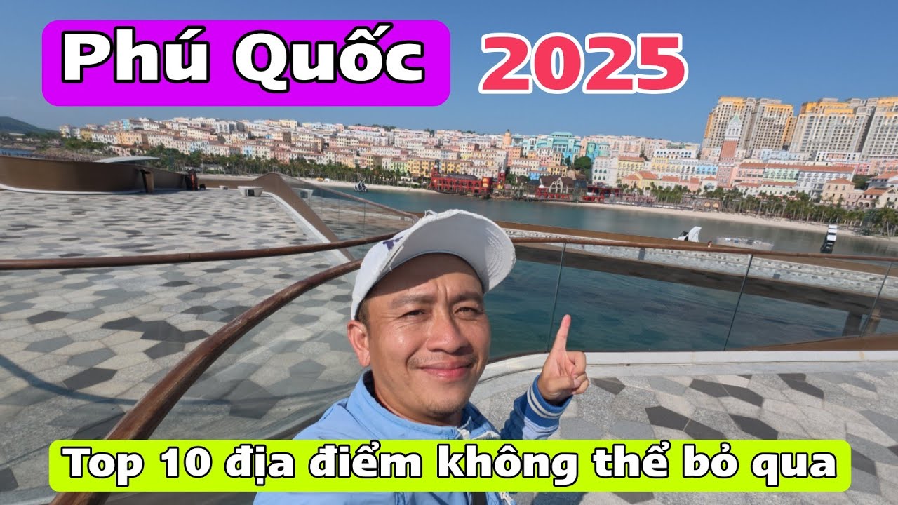 Khám Phá 10 Địa Điểm Du Lịch Phú Quốc Không Thể Bỏ Qua | Trần Thiện Hóa