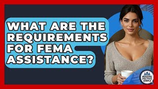 What Are The Requirements For FEMA Assistance? - Making Politics Simple