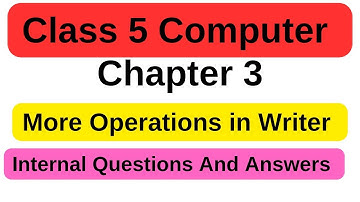 Class 5 Computer Chapter 3 Question And Answers | More Operations in Writer | Hands on Activity
