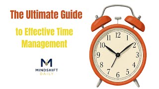 The Ultimate Guide to Time Management: Boost Productivity & Take Control of Your Day