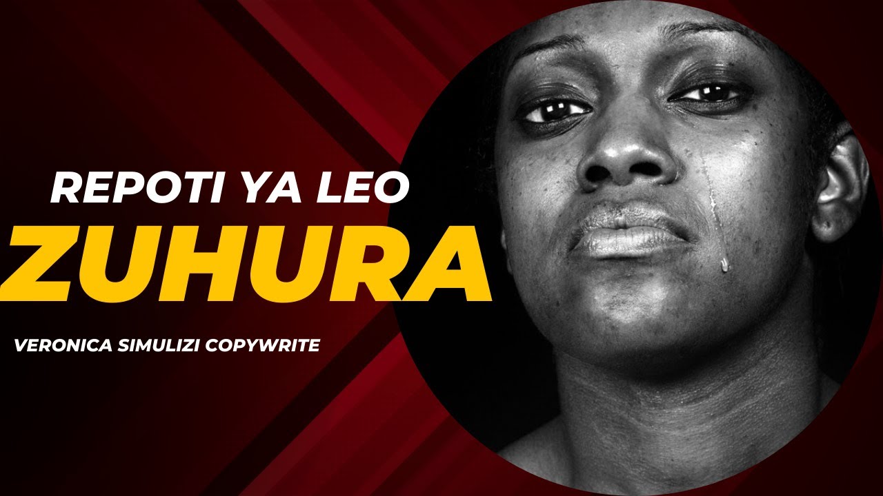 SEHEMU 1 RIPOTI YA LEO  ZUHURA