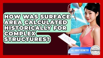 How Was Surface Area Calculated Historically For Complex Structures? - All About Geometry