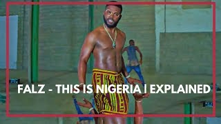 FALZ - THIS IS NIGERIA | EXPLAINED