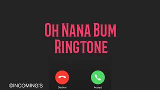 #3- Oh Nana Bum Ringtone [LINK]