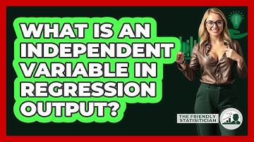 What Is An Independent Variable In Regression Output? - The Friendly Statistician