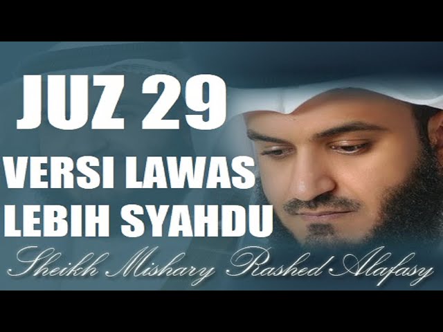 Juz 29 Mishari Rashid Alafasy Versi Lawas (old version) LEBIH TENANG | مشاري راشد العفاسي class=