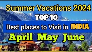 Top 10 places to visit in Summer April May June | गर्मियों में घूमने की सबसे अच्छी जगह