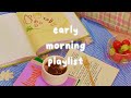 fun playlist to start your day 🌤️ | early mornings playlist 🧇