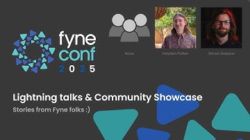 FyneConf 2025: 5 - Lightning Talks and Community Showcase