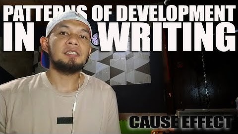 CAUSE EFFECT | Patterns of Development in Writing | Reading and Writing Skills