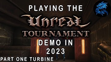 Playing The Unreal Tournament Demo In 2023 - Part One Turbine
