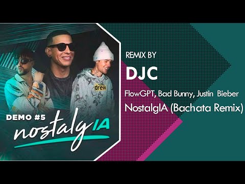 NostalgIA (Bachata Remix DJC) Justin Bieber, Bad Bunny, Daddy Yankee, FlowGPT