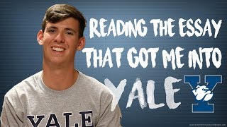 READING MY COMMON APP ESSAY THAT GOT ME INTO YALE!!!